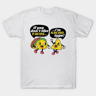 If You Don't Like Tacos I'm Nacho Type Funny Vintage Food T-Shirt